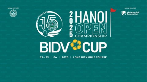KHỞI TRANH GIẢI VÔ ĐỊCH GOLF HÀ NỘI MỞ RỘNG 2025 - HANOI OPEN CHAMPIONSHIP 2025 - BIDV CUP