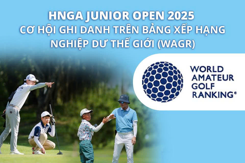 CƠ HỘI GHI DANH TRÊN BẢNG XẾP HẠNG NGHIỆP DƯ THẾ GIỚI (WAGR) TẠI HNGA JUNIOR OPEN 2025