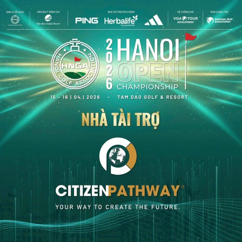 Citizen Pathway đồng hành cùng giải Golf Hanoi Open Championship 2026